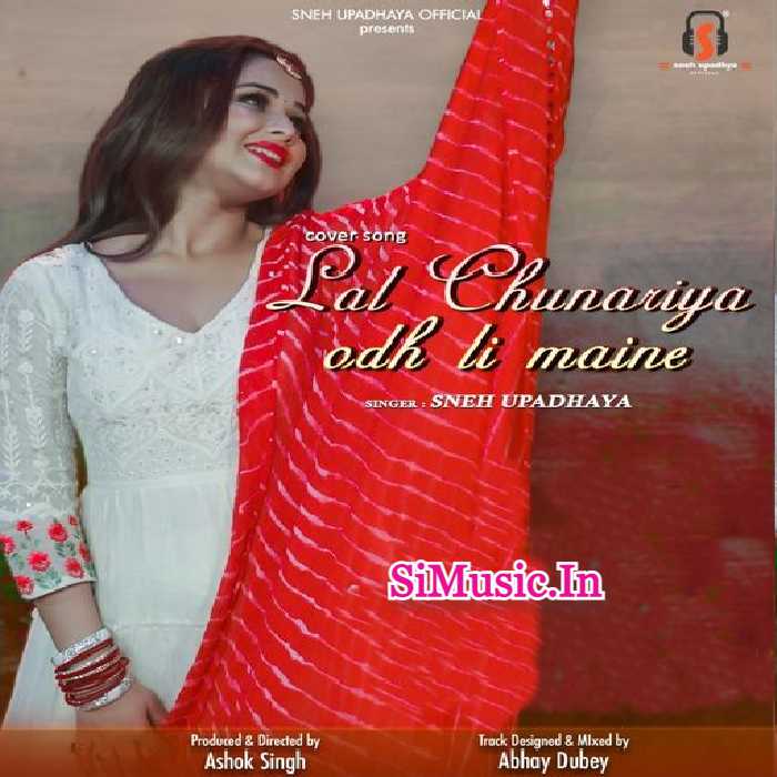Lal Chunariya Odh Li Maine Sneh Upadhaya 2021 Hindi Cover Mp3 Song